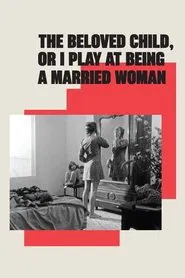 Poster do filme The Beloved Child, or I Play at Being a Married Woman