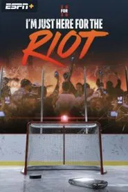 I'm Just Here for the Riot movie poster