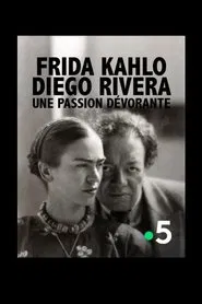 Frida Kahlo, Diego Rivera, une passion dévorante movie poster
