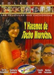 ...Y Hacemos de Tocho Morocho movie poster