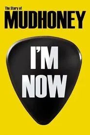 Poster do filme I'm Now: The Story of Mudhoney