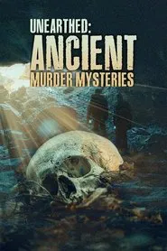 Unearthed: Ancient Murder Mysteries tv show poster