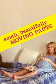 Small, Beautifully Moving Parts movie poster