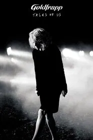 Goldfrapp: Tales Of Us movie poster
