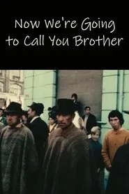 Now We're Going to Call You Brother movie poster