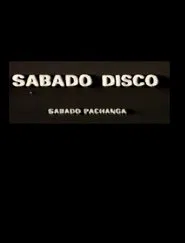 Sábado Disco Sábado Pachanga movie poster
