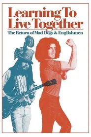 Learning to Live Together: The Return of Mad Dogs & Englishmen movie poster
