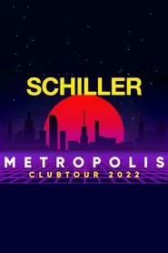 Schiller - Metropolis Clubtour 2022 movie poster