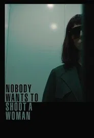Nobody Wants to Shoot a Woman movie poster