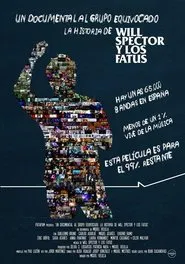 Un documental al grupo equivocado: La historia de Will Spector y Los Fatus movie poster