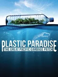 Plastic Paradise: The Great Pacific Garbage Patch movie poster