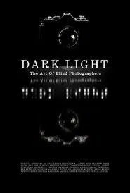 Dark Light: The Art of Blind Photographers movie poster