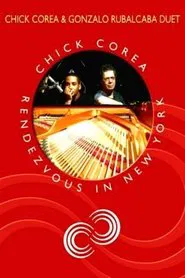 Poster do filme Chick Corea Rendezvous in New York - Chick Corea & Gonzalo Rubalcaba