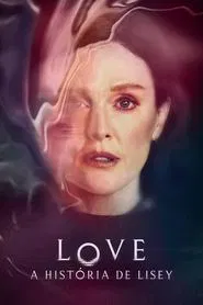 Poster da série LOVE - A História de Lisey
