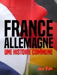 France-Allemagne, une histoire commune tv show poster