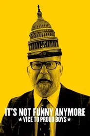 It's Not Funny Anymore: Vice to Proud Boys movie poster