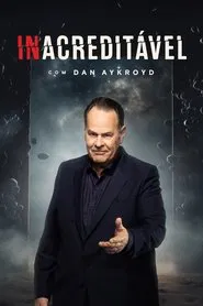 Poster da série Inacreditável com Dan Aykroyd