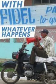 With Fidel Whatever Happens movie poster