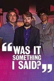 Poster da série Was It Something I Said?