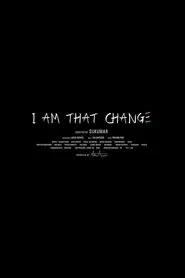 I Am That Change movie poster
