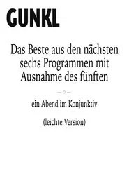 Poster do filme Gunkl: Das Beste aus den nächsten sechs Programmen mit Ausnahme des fünften (leichte Version)
