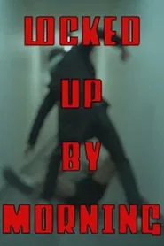 Locked Up By Morning movie poster