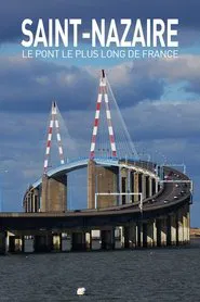 Saint Nazaire : Le Pont le plus long de France movie poster