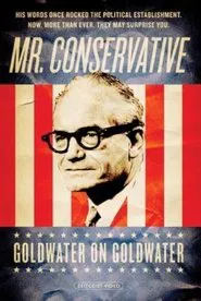 Poster do filme Mr. Conservative: Goldwater on Goldwater