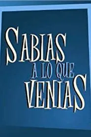 Sabias a lo que venías tv show poster