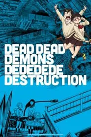 Poster da série DEAD DEAD DEMONS DEDEDEDE DESTRUCTION