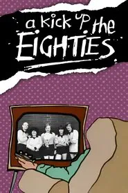 A Kick Up the Eighties tv show poster
