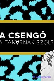 A csengő a tanárnak szól? - Fülöp Viktor, Hajdú Balázs, Litkai Gergely, Szabó Balázs Máté movie poster