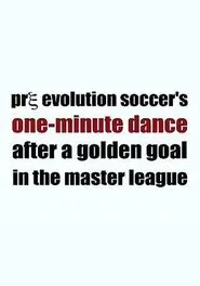 Pre Evolution Soccer's One-Minute Dance After a Golden Goal in the Master League movie poster