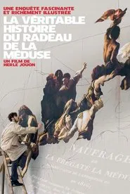 La Véritable Histoire du radeau de La Méduse movie poster