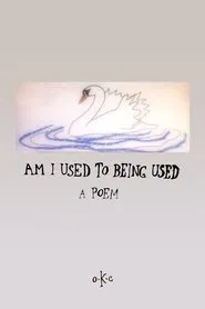 Am I Used To Being Used movie poster
