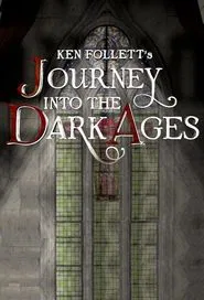 Ken Follett's Journey Into the Dark Ages tv show poster