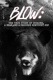 Blow: The True Story of Cocaine, a Bear, and a Crooked Kentucky Cop movie poster