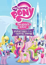 My Little Pony Friendship Is Magic: Adventures In The Crystal Empire movie poster
