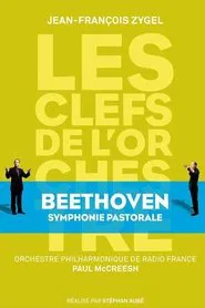 Les clefs de l'orchestre de Jean-François Zygel - Ludwig van Beethoven, Symphony No.6 "Pastorale" movie poster