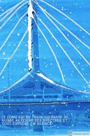 The Long Wail of a Passing Train Slips into the Heart of the Ghosts and Everything Explodes into Silence movie poster