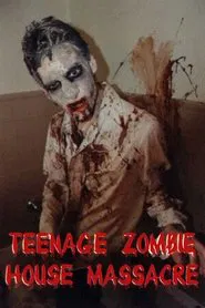 Teenage Zombie House Massacre movie poster