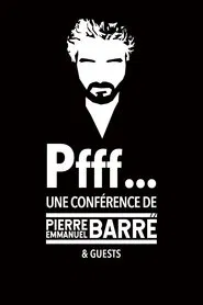 Pfff... A lecture by Pierre-Emmanuel Barré & Guests movie poster