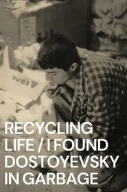 Recycling Life - I Found Dostoyevsky in the Garbage movie poster