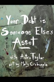 Your Debt Is Someone Else's Asset movie poster