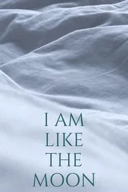 Poster do filme I Am Like The Moon
