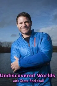 Undiscovered Worlds with Steve Backshall tv show poster