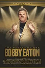The Beautiful One: Bobby Eaton movie poster