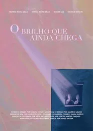 O Brilho que Ainda Chega movie poster