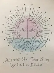 Aimer Hall Tour 18/19 "soleil et pluie" at Tokyo International Forum movie poster