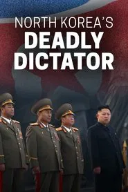 North Korea's Deadly Dictator movie poster